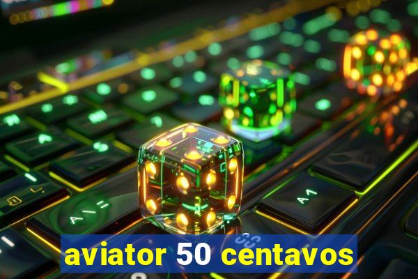 aviator 50 centavos